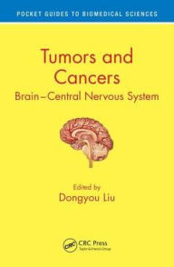 Title: Tumors and Cancers: Central and Peripheral Nervous Systems / Edition 1, Author: Dongyou Liu
