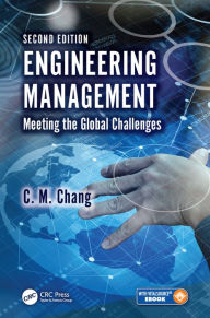 Title: Engineering Management: Meeting the Global Challenges, Second Edition / Edition 2, Author: C. M. Chang