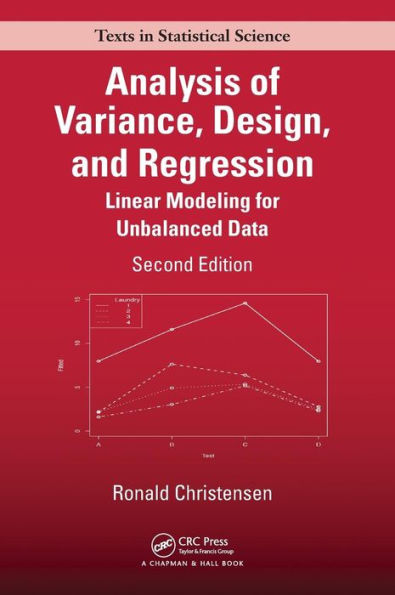 Analysis of Variance, Design, and Regression: Linear Modeling for Unbalanced Data, Second Edition / Edition 2
