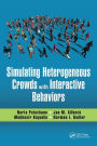 Simulating Heterogeneous Crowds with Interactive Behaviors / Edition 1