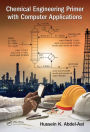 Chemical Engineering Primer with Computer Applications / Edition 1