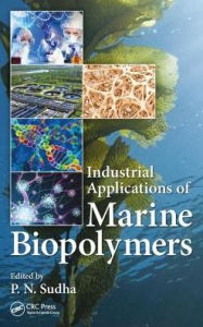 Title: Industrial Applications of Marine Biopolymers / Edition 1, Author: Parappurath Narayanan Sudha