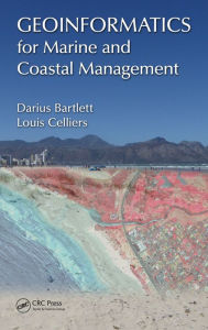Title: Geoinformatics for Marine and Coastal Management / Edition 1, Author: Darius Bartlett