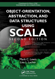 Title: Object-Orientation, Abstraction, and Data Structures Using Scala / Edition 2, Author: Mark C. Lewis