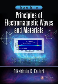 Title: Principles of Electromagnetic Waves and Materials, Author: Dikshitulu K. Kalluri