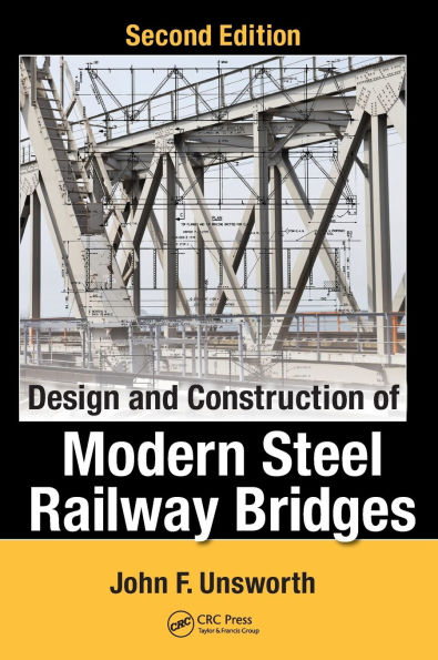 Design and Construction of Modern Steel Railway Bridges / Edition 2