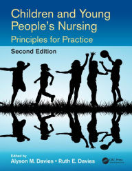 Title: Children and Young People's Nursing: Principles for Practice, Second Edition, Author: Alyson M. Davies