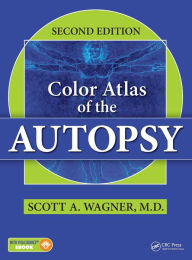 Title: Color Atlas of the Autopsy / Edition 2, Author: Scott A. Wagner