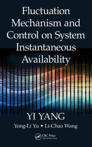Title: Fluctuation Mechanism and Control on System Instantaneous Availability / Edition 1, Author: Yi Yang