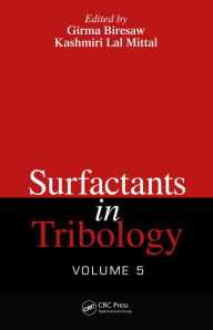 Title: Surfactants in Tribology, Volume 5 / Edition 1, Author: Girma Biresaw