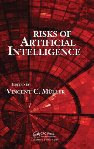 Title: Risks of Artificial Intelligence / Edition 1, Author: Vincent C. Müller