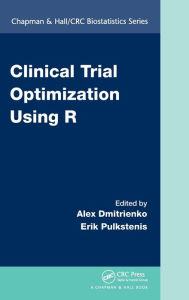 Title: Clinical Trial Optimization Using R / Edition 1, Author: Alex Dmitrienko