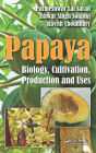 Papaya: Biology, Cultivation, Production and Uses / Edition 1