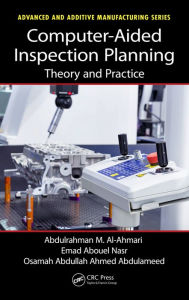 Title: Computer-Aided Inspection Planning: Theory and Practice / Edition 1, Author: Abdulrahman Al-Ahmari