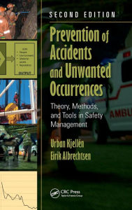 Title: Prevention of Accidents and Unwanted Occurrences: Theory, Methods, and Tools in Safety Management, Second Edition / Edition 2, Author: Urban Kjellen