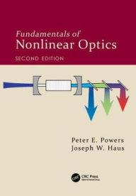 Title: Fundamentals of Nonlinear Optics / Edition 2, Author: Peter E. Powers