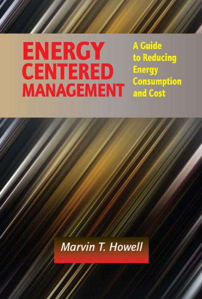 Energy Centered Management: A Guide to Reducing Energy Consumption and Cost
