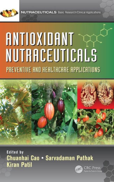 Antioxidant Nutraceuticals: Preventive and Healthcare Applications / Edition 1