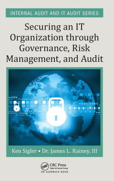 Securing an IT Organization through Governance, Risk Management, and Audit / Edition 1