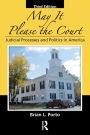 May It Please the Court: Judicial Processes and Politics In America / Edition 3