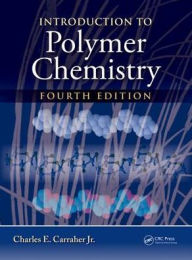 Title: Introduction to Polymer Chemistry / Edition 4, Author: Charles E. Carraher Jr.