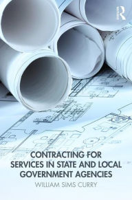 Title: Contracting for Services in State and Local Government Agencies / Edition 2, Author: William Sims Curry