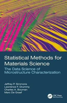 Statistical Methods for Materials Science: The Data Science of Microstructure Characterization / Edition 1