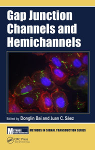 Title: Gap Junction Channels and Hemichannels / Edition 1, Author: Donglin Bai