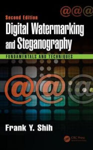 Title: Digital Watermarking and Steganography: Fundamentals and Techniques, Second Edition / Edition 2, Author: Frank Y. Shih