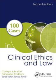 Title: 100 Cases in Clinical Ethics and Law / Edition 2, Author: Carolyn Johnston