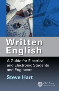 Title: Written English: A Guide for Electrical and Electronic Students and Engineers / Edition 1, Author: Steve Hart