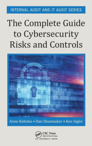 Title: The Complete Guide to Cybersecurity Risks and Controls / Edition 1, Author: Anne Kohnke