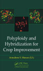Polyploidy and Hybridization for Crop Improvement / Edition 1