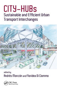 Title: CITY-HUBs: Sustainable and Efficient Urban Transport Interchanges / Edition 1, Author: Andres Monzon-de-Caceres