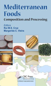 Title: Mediterranean Foods: Composition and Processing / Edition 1, Author: Rui M. S. da Cruz