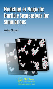 Title: Modeling of Magnetic Particle Suspensions for Simulations / Edition 1, Author: Akira Satoh
