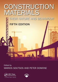 Title: Construction Materials: Their Nature and Behaviour, Fifth Edition / Edition 5, Author: Marios Soutsos