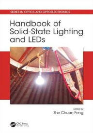 Title: Handbook of Solid-State Lighting and LEDs / Edition 1, Author: Zhe Chuan Feng