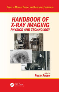 Title: Handbook of X-ray Imaging: Physics and Technology, Author: Paolo Russo