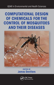 Title: Computational Design of Chemicals for the Control of Mosquitoes and Their Diseases / Edition 1, Author: James Devillers