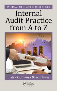 Title: Internal Audit Practice from A to Z / Edition 1, Author: Patrick Onwura Nzechukwu