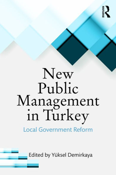 New Public Management in Turkey: Local Government Reform / Edition 1
