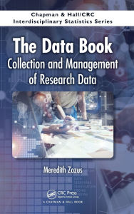 Title: The Data Book: Collection and Management of Research Data / Edition 1, Author: Meredith Zozus