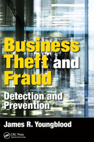 Title: Business Theft and Fraud: Detection and Prevention / Edition 1, Author: James R. Youngblood
