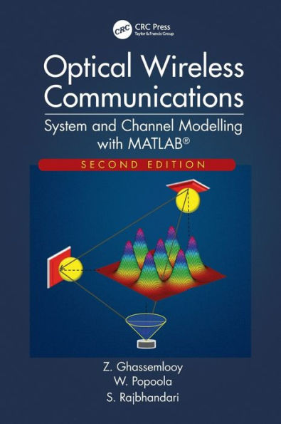 Optical Wireless Communications: System and Channel Modelling with MATLAB®, Second Edition / Edition 2