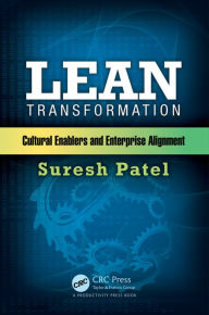 Title: Lean Transformation: Cultural Enablers and Enterprise Alignment / Edition 1, Author: Suresh Patel