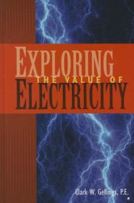 Title: Exploring the Value of Electricity, Author: Clark W. Gellings