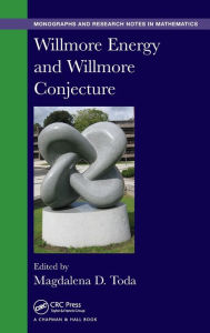 Title: Willmore Energy and Willmore Conjecture / Edition 1, Author: Magdalena D. Toda