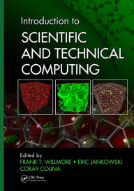 Title: Introduction to Scientific and Technical Computing / Edition 1, Author: Frank T. Willmore
