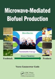Title: Microwave-Mediated Biofuel Production / Edition 1, Author: Veera G. Gude